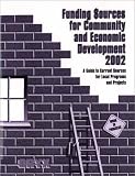 Funding Sources for Community and Economic Development 2002: A Guide to Current Sources for Local Programs and Projects (Funding Sources for Community and Economic Development)