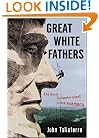 Great White Fathers: The Story of the Obsessive Quest to Create Mount Rushmore