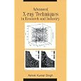 Advanced X-ray Techniques in Research and Industry (Stand Alone) by A.K. Singh