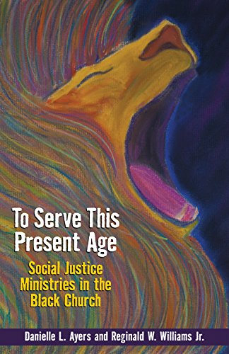 To Serve This Present Age: Social Justice Ministries in the Black Church