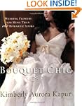Bouquet Chic: Wedding Flowers for Mor...