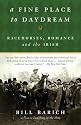 A Fine Place to Daydream: Racehorses, Romance, and the Irish