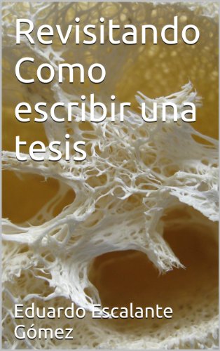 Revisitando Como escribir una tesis (Spanish Edition)