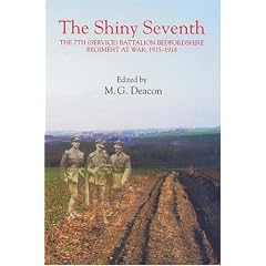 The Shiny Seventh: The 7th (Service) Battalion Bedfordshire Regiment at War, 1915-1918 (Publications Bedfordshire Hist Rec Soc)