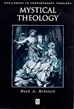 Mystical Theology: Integrity of Spirituality and Theology (Challenges in Contemporary Theology)