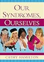 Our Syndromes, Ourselves