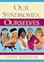 Our Syndromes, Ourselves
