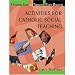 Activities for Catholic Social Teaching: A Resource Guide for Teachers and Youth Ministers