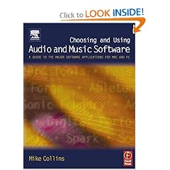 Choosing and Using Audio and Music Software: A guide to the major software applications for Mac and PC