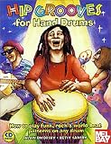 Hip Grooves for Hand Drums: How to Play Funk, Rock & World-Beat Patterns on Any Drum by Alan Dworsky, Betsy Sansby, Jay Kendell