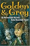 Golden & Grey (An Unremarkable Boy and a Rather Remarkable Ghost)
