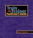 Train-the-Trainer: Facilitator's Guide (Pfeiffer)