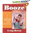 Booze: A Distilled History by Craig Heron