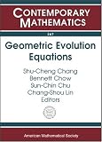 Geometric Evolution Equations: National Center For Theoretical Sciences Workshop On Geometric Evolution Equations, National Tsing-hua University, Hsinchu, ... 15-August 14, (Contemporary Mathematics)