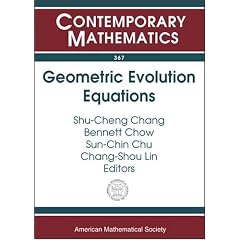 Geometric Evolution Equations: National Center For Theoretical Sciences Workshop On Geometric Evolution Equations, National Tsing-hua University, Hsinchu, ... 15-August 14, (Contemporary Mathematics)