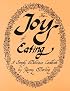 The Joy of Eating: A Simply Delicious Cookbook