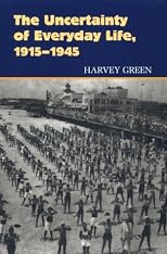 The Uncertainty of Everyday Life: 1915-1945