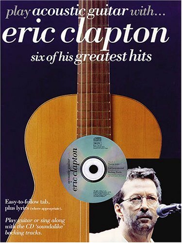 Play Acoustic Guitar with Eric Clapton: Six of His Greatest Hits