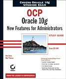 OCP: Oracle 10g New Features for Administrators Study Guide (1Z0-040)