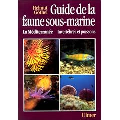 Guide de la faune sous-marine: La M�diterran�e : invert�br�s marins et poissons