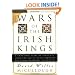 Wars of the Irish Kings: A Thousand Years of Struggle, from the Age of Myth through the Reign of Queen Elizabeth I