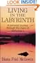 Living in the Labyrinth: A Personal Journey Through the Maze of Alzheimer's