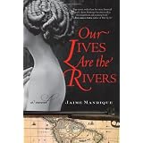 OurLivesAretheRivers:ANovel