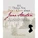 101 Things You Didn't Know About Jane Austen: The Truth About the World's Most Intriguing Romantic Literary Heroine (101 Things You Didnt Know)
