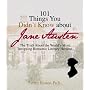 101 Things You Didn't Know About Jane Austen: The Truth About the World's Most Intriguing Romantic Heroine (101 Things You Didnt Know): The Truth About ... Romantic Heroine (101 Things You Didnt Know)