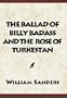 The Ballad Of Billy Badass & the Rose of Turkestan