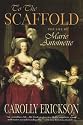 To the Scaffold: The Life of Marie Antoinette