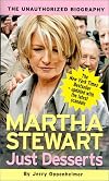 Just Desserts ã Martha Stewart: The Unauthorized Biography