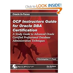 OCP Instructors Guide for Oracle DBA Certification  A Study Guide to Advanced Oracle Certified Professional Database Administration Techniques