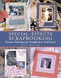 Special-Effects Scrapbooking: Creative Techniques for Scrapbookers at All Levels (Crafts Highlights)
