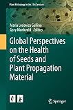 Global perspectives on the health of seeds and plant propagation material