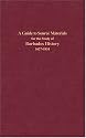A Guide to Source Materials for the Study of Barbados History, 1627-1834