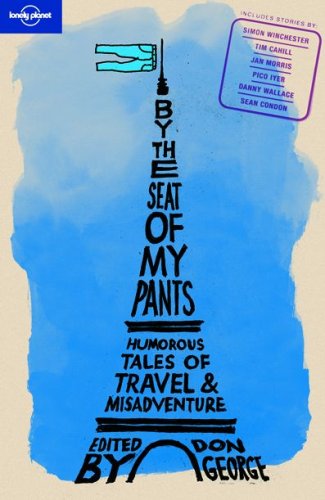 Childrens Toyshop  Travel : By the Seat of My Pants: And Other Funny Travel Stories (Lonely Planet Travel Literature)