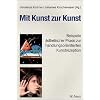 Mit Kunst zur Kunst: Beispiele �sthetischer Praxis zur handlungsorientierten Kunstrezeption
