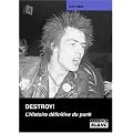 DESTROY! L'histoire d�finitive du punk