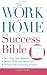 The Work-at-Home Success Bible: A Complete Guide for Women:  Start Your Own Business; Balance Work and Home Life; Develop Telecommuting Strategies