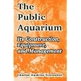 The Public Aquarium: Its Construction, Equipment, And Management by Charles Haskins Townsend