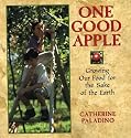 One Good Apple: Growing Our Food for the Sake of the Earth