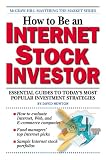 How to Be an Internet Stock Investor: Essential Guides to Today's Most Popular Investment Strategies (The Mcgraw-Hill Mastering the Market Series)