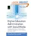 Higher Education Administration with Social Media: Including Applications in Student Affairs, Enrollment Management, Alumni Relations, and Career ... ... Technologies in Higher Education)