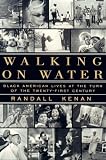 Walking On Water : Black American Lives At The Turn Of The Twenty-first Century