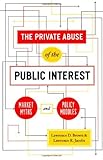 The private abuse of the public interest : market myths and policy muddles