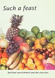 Such a feast : spiritual nourishment and the churches