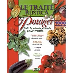Le trait� Rustica du potager : Toutes les m�thodes naturelles pour r�ussir...