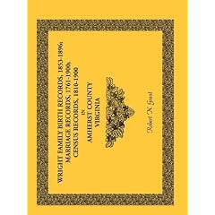 Family Birth Records, 1853-1896, Marriage Records, 1761-1900, Census Records, 1810-1900 in Amherst County, Virginia
