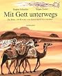 Mit Gott unterwegs: Die Bibel f�r Kinder und Erwachsene neu erz�hlt